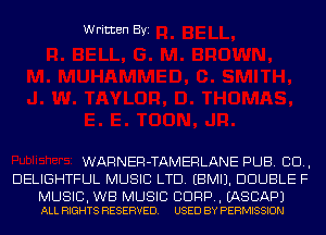 Written Byi

WARNER-TAMERLANE PUB. 80.,
DELIGHTFUL MUSIC LTD. EBMIJ. DOUBLE F

MUSIC, WB MUSIC CUFF. EASCAPJ
ALL RIGHTS RESERVED. USED BY PERMISSION