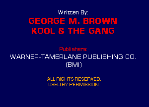 Written Byz

WARNER-TAMERLANE PUBLISHING CU
(BMIJ

ALL RIGHTS RESERVED.
USED BY PERMISSION.