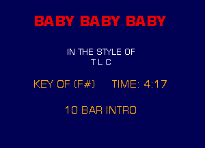 IN THE STYLE OF
T L C

KEY OF (HM TIME14117

1O BAR INTRO