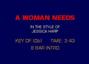 IN THE STYLE 0F
JESSICA HARP

KEY OF EGbJ TIME 343
8 BAR INTRO