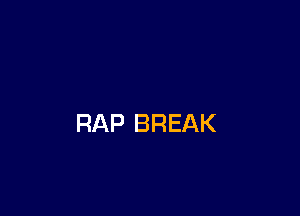 RAP BREAK