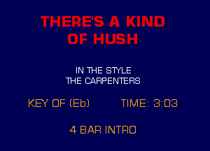 IN THE STYLE
THE CARPENTERS

KEY OF EEbl TIME 3103

4 BAR INTRO
