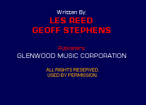 Written Byz

GLENWOOD MUSIC CORPORATION

ALL RIGHTS RESERVED.
USED BY PERMISSION