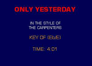 IN THE STYLE OF
THE CARPENTERS

KEY OF EEbXEJ

TIMEj 401