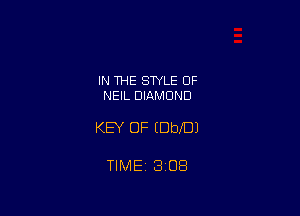 IN THE SWLE OF
NEIL DIAMOND

KEY OF GWEN

TIMEi 308