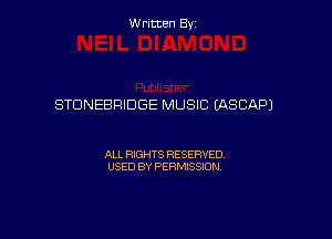 W ritcen By

STONEBRIDGE MUSIC (ASCAPJ

ALL RIGHTS RESERVED
USED BY PERMISSION