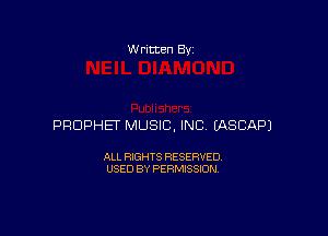 W ritten Bv

PROPHET MUSIC, INC (ASCAPJ

ALL RIGHTS RESERVED
USED BY PERMISSION