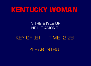 IN THE STYLE 0F
NEIL DIAMOND

KEY OFEBJ TIME 2128

4 BAR INTRO