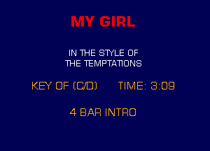 IN THE STYLE OF
THE TEMPTATIONS

KEY OF ECJDJ TIME 3109

4 BAR INTRO