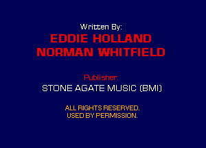 W ritten By

STONE ABATE MUSIC (BMIJ

ALL RIGHTS RESERVED
USED BY PERMISSION
