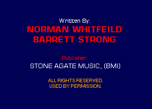W ritten 8v

STONE ABATE MUSIC. EBMIJ

ALL RIGHTS RESERVED
USED BY PERMISSION