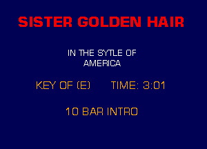 IN THE SYTLE OF
AMERICA

KEY OFEEJ TIMEI 301

10 BAR INTRO