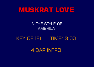 IN THE STYLE OF
AMERICA

KEY OF EEJ TIMEI 300

4 BAR INTRO