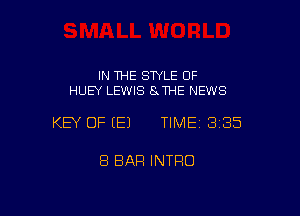 IN THE STYLE 0F
HUEY LEWIS 8 THE NEWS

KEY OF EEJ TIMEI 335

8 BAR INTRO