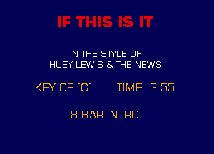 IN THE STYLE 0F
HUEY LEWIS 8 THE NEWS

KEY OF ((31 TIME13155

8 BAR INTRO