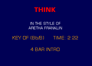 IN THE STYLE 0F
ARETHA FRANKLIN

KEY OF (BbeJ TIME 2222

4 BAH INTRO