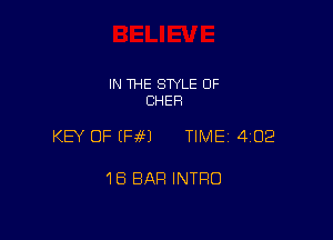 IN THE STYLE 0F
CHER

KEY OF (HM TIME 4102

18 BAR INTRO
