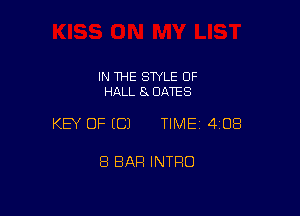 IN THE STYLE OF
HALL 8 DATES

KEY OF (C) TIMEI 408

8 BAR INTRO