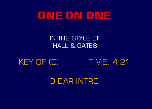 IN THE STYLE OF
HALL 8 DATES

KEY OF (Cl TIMEi 421

8 BAR INTRO