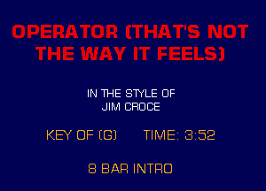IN THE STYLE OF
JIM BRUCE

KEY OF ((31 TIME 3152

8 BAR INTRO