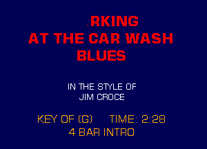 IN THE STYLE OF
JIM BRUCE

KEY OF ((31 TIME 2 28
4 BAR INTRO
