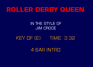 IN THE STYLE 0F
JIM CRDCE

KEY OF EEJ TIMEI 332

4 BAR INTRO