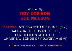 Written Byi

ACUFF-RDSE MUSIC, INC. EBMIJ.
BARBARA DRBISDN MUSIC 80.,
RCIY DRBISDN MUSIC 80.,
UNIVERSAL SONGS OF PDLYGRAM EBMIJ

ALL RIGHTS RESERVED. USED BY PERMISSION.