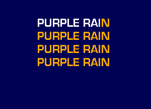 PURPLE RAIN
PURPLE RAIN
PURPLE RAIN

PURPLE RAIN