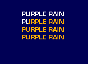 PURPLE RAIN
PURPLE RAIN
PURPLE RAIN

PURPLE RAIN