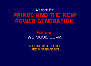 Written By

WB MUSIC CORP

ALL RIGHTS RESERVED
USED BY PERMISSION
