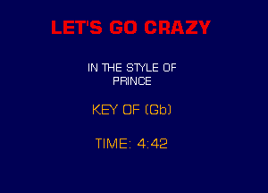 IN THE STYLE 0F
PRINCE

KEY OF EGbJ

TlMEi 442