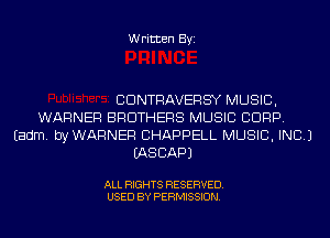 Written Byi

CDNTRAVERS'Y MUSIC,
WARNER BROTHERS MUSIC CORP.
Eadm. byWARNER CHAPPELL MUSIC, INC.)
IASCAPJ

ALL RIGHTS RESERVED.
USED BY PERMISSION.