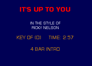 IN THE STYLE 0F
RICKY NELSON

KEY OF EDJ TIME12i57

4 BAR INTRO