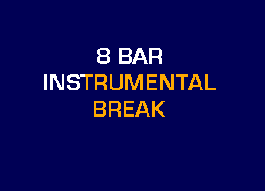 (BBAR
INSTRUMENTAL

BREAK