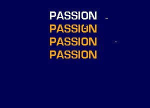 PASSION -

PASSIBN
PASSION

PASSION