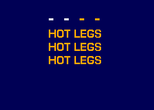 HOT LEGS
HOT LEGS

HOT LEGS