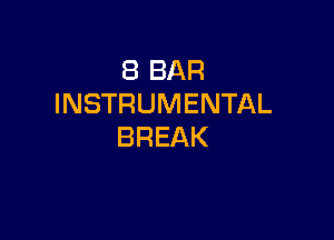 (BBAR
INSTRUMENTAL

BREAK