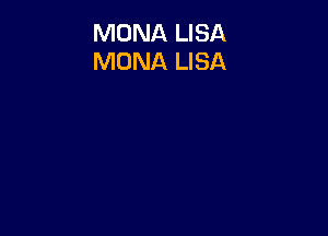 MONA LISA
MONA LISA