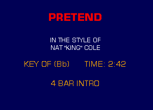 IN THE STYLE 0F
NAT'KING COLE

KEY OF EBbJ TIME12142

4 BAR INTRO