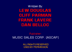 Written By

MUSIC SALES CORP (ASCAPJ

ALL RIGHTS RESERVED
USED BY PERMISSION