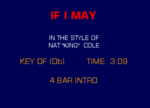 IN THE STYLE 0F
NAT'KING COLE

KEY OF EDbJ TIMEI 3109

4 BAR INTRO