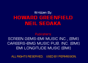 Written Byi

SCREEN GEMS-EMI MUSIC INC. EBMIJ
CAREERS-BMG MUSIC PUB. INC. EBMIJ
EMI LDNGITUDE MUSIC EBMIJ

ALL RIGHTS RESERVED. USED BY PERMISSION.