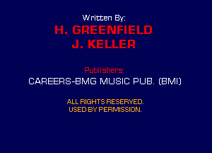 W ritcen By

CAREERS-BMG MUSIC PUB EBMIJ

ALL RIGHTS RESERVED
USED BY PERMISSION