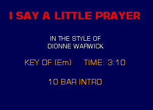 IN THE STYLE 0F
DIONNE WARWICK

KEY OF (Em) TIME 310

10 BAR INTRO