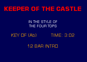 IN THE STYLE OF
THE FOUR TOPS

KEY OF (Ab) TIMEi 302

12 BAR INTRO
