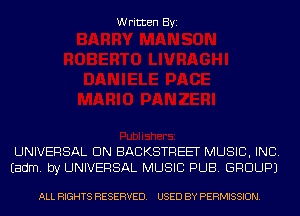 Written Byi

UNIVERSAL UN BACKSTREET MUSIC, INC.
Eadm. by UNIVERSAL MUSIC PUB. GROUP)

ALL RIGHTS RESERVED. USED BY PERMISSION.