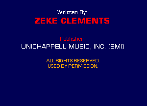 Written By

UNICHAPPELL MUSIC, INC, (BM!)

ALL RIGHTS RESERVED
USED BY PERMISSION