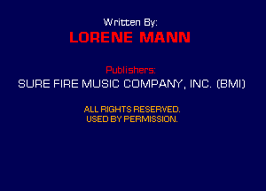 Written Byz

SURE FIRE MUSIC COMPANY, INC (BMIJ

ALL WTS RESERVED
USED BY PERMSSM,