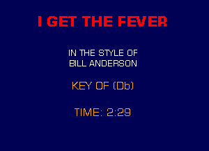 IN THE STYLE OF
BILL ANDERSON

KEY OF (Dbl

TlMEt 229