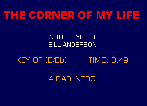 IN THE STYLE OF
BILL ANDERSON

KEY OF (DIED) TIME 349

4 BAH INTRO